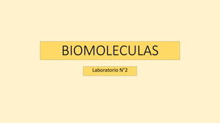 BIOMOLECULAS
Laboratorio N°2
 