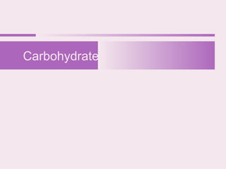 Carbohydrate
 