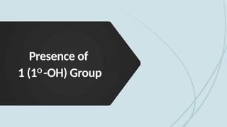 Presence of
1 (1O
-OH) Group
 
