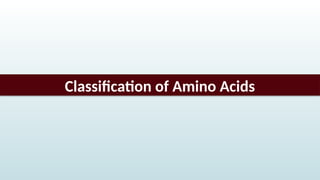 Classification of Amino Acids
 