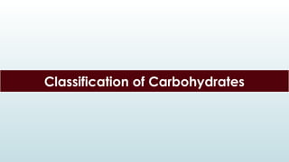 Classification of Carbohydrates
 