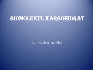 Biomolekul KARBOHIDRAT

 