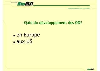 Quid du développement des OD?


en Europe
aux US
 