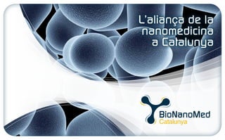 L’aliança de la
                                                                                                                  BioNanoMed
                                                                                                                  Catalunya
                                                                                                                                                                    nanomedicina
                                                                                                                                                                      a Catalunya
                                                                              Activitats   Tecnologia
                                                                  AROMICS
                                                                     BIOKIT
          BIO/NON-BIO INTERACTIONS FOR REGENERATIVE MEDICINE GROUP (IBEC)
                                       CELLULAR BIOMECHANICS GROUP (IBEC)
                                          NANOBIOENGINEERING GROUP (IBEC)
                              NANOPROBES AND NANOSWITCHES GROUP (IBEC)
CENTRE D’INVESTIGACIONS EN BIOQUIMICA I BIOLOGIA MOLECULAR PER NANOMEDICINA
                                                 ENDOR NANOTECHNOLOGIES
                                                        GP PHARM / LIPOTEC
                                                                                                        Edició:
                                                GRUP DE CÀNCER HEREDITARI
                     GRUP DE NANOCIENCIA MOLECULAR I MATERIALS ORGANICS
                    GRUP DE NANOBIOELECTRÒNICA I BIOSENSORS BIOSENSORS
                     GRUP DE NANOBIOSENSORS I APLICACIONS BIOANALITIQUES



                                                                                                                                                                       BioNanoMed
                   GRUP DE NANOBIOTECNOLOGIA I DIAGNÒSTIC BIOMOLECULAR                                                                 Institut de bioenginyeria
                                                           HOSPITAL CLINIC                                                             de Catalunya

                                                                                                                                                                       Catalunya
                                                                     LEITAT

                                                                                                        info@bionanomedcat.org - www.bionanomedcat.org
 