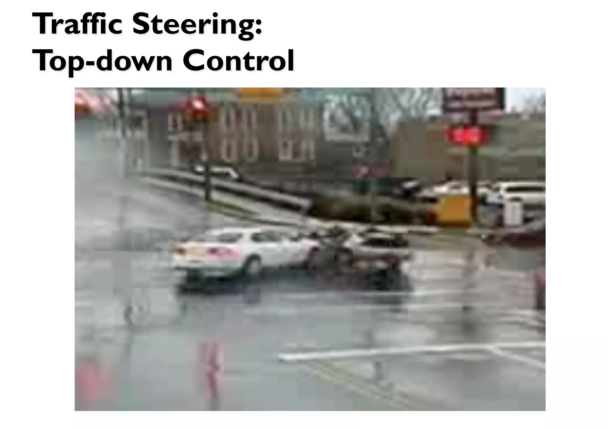 Traffic Steering:
Top-down Control
 