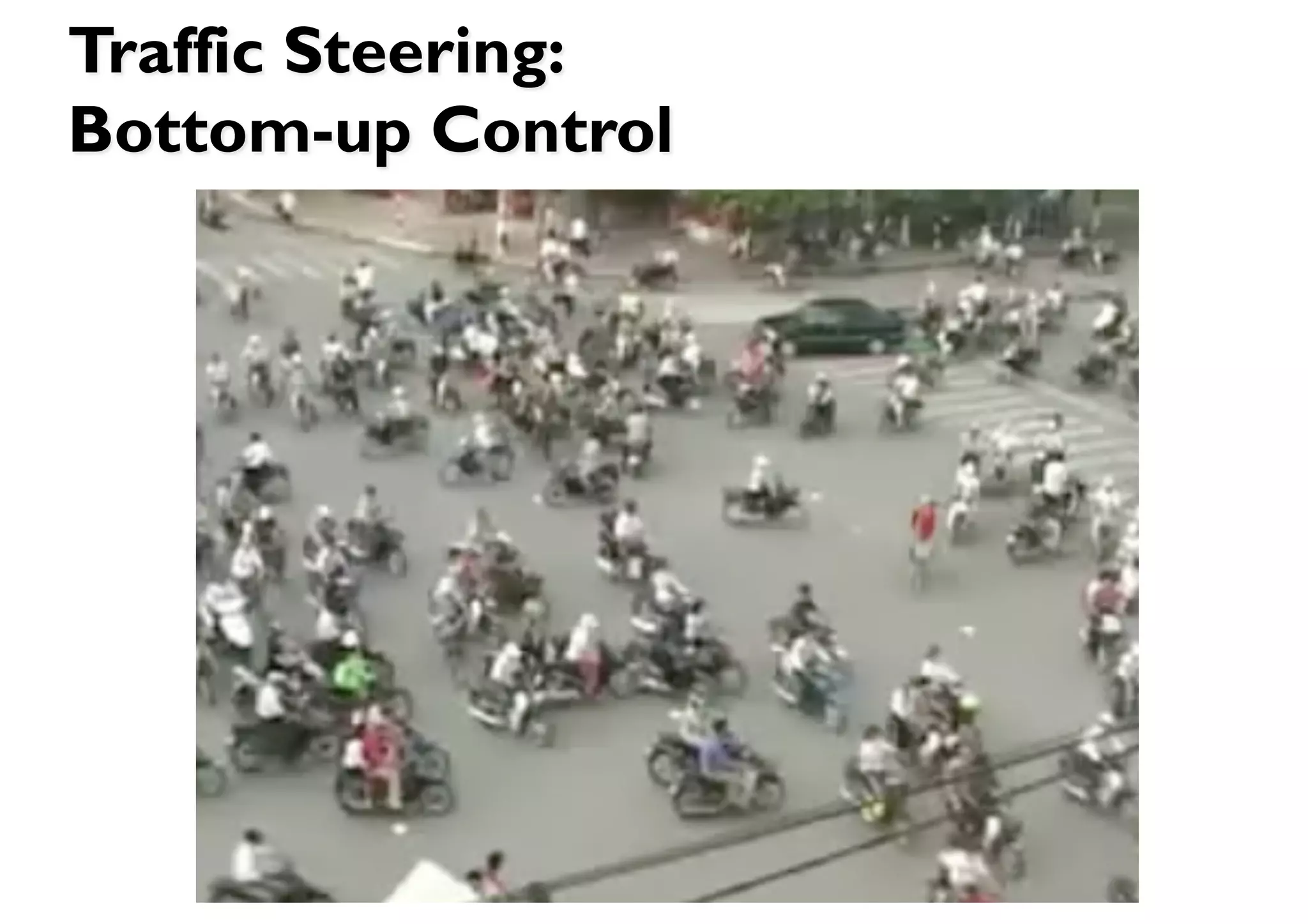 Traffic Steering:
Bottom-up Control




  By Prof. Peter Stone
  @UTA.edu
 