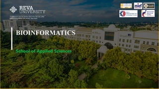 Established as per the Section 2(f) of the UGC Act, 1956
Approved by AICTE, COA and BCI, New Delhi
BIOINFORMATICS
School of Applied Sciences
 
