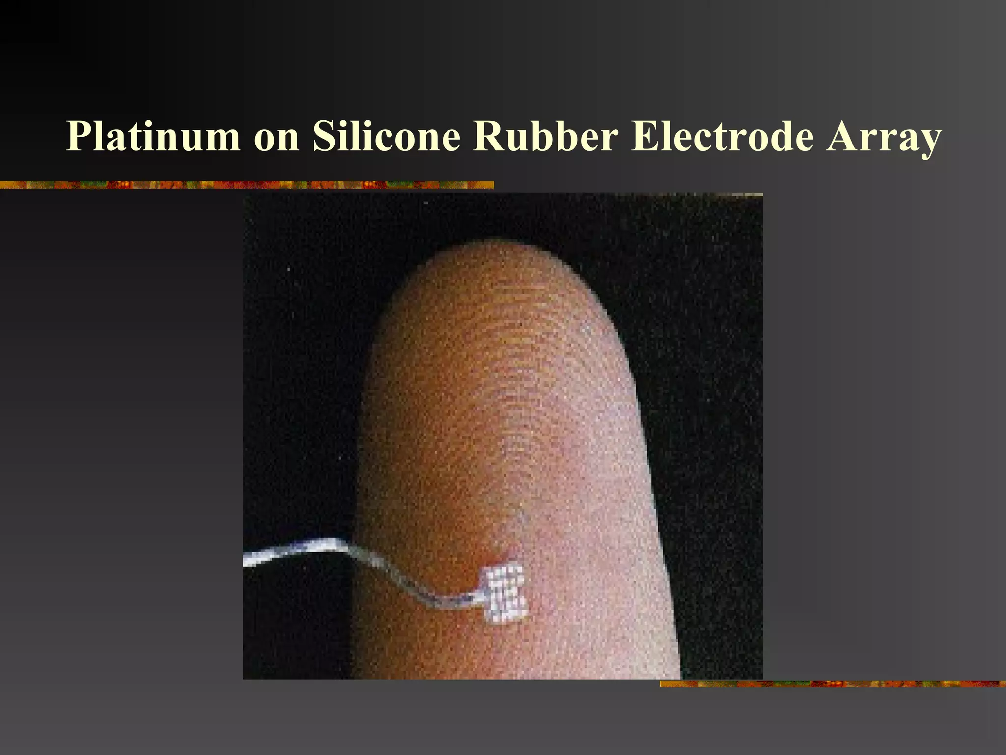 Platinum on Silicone Rubber Electrode Array
 
