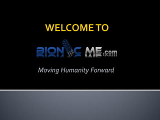 Moving Humanity Forward
 