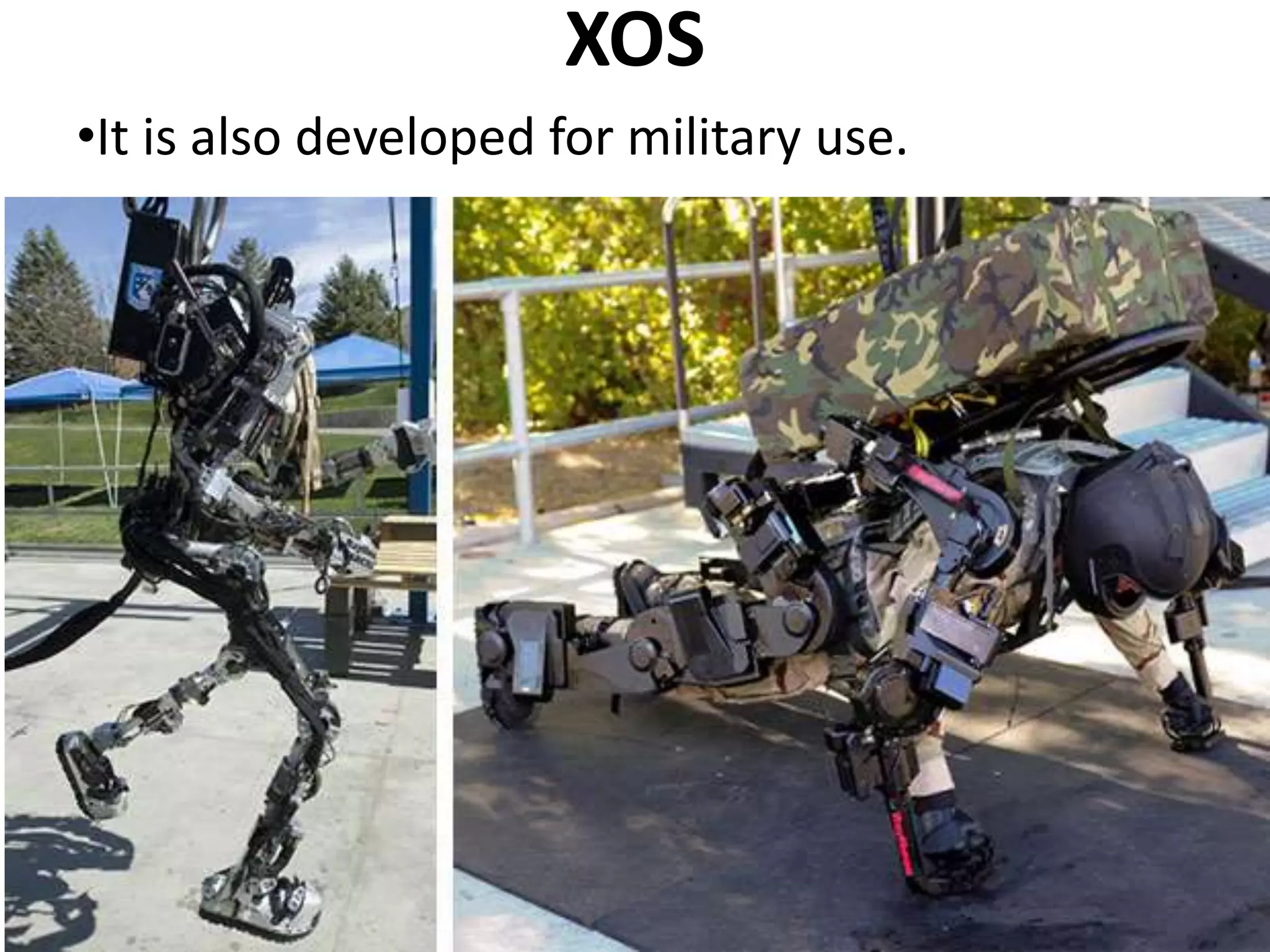 XOS
•It is also developed for military use.
 
