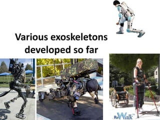 Various exoskeletons
developed so far
 