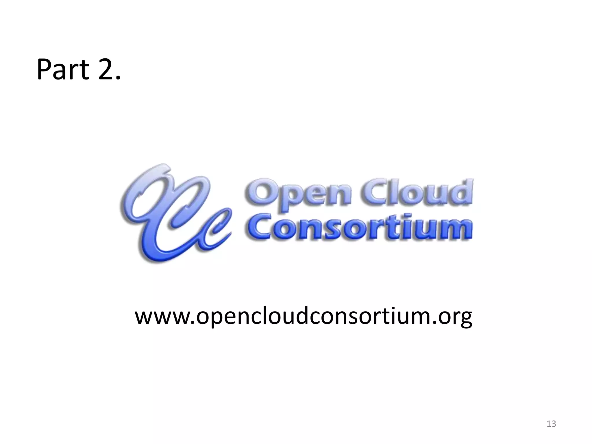 Part 2. www.opencloudconsortium.org13
