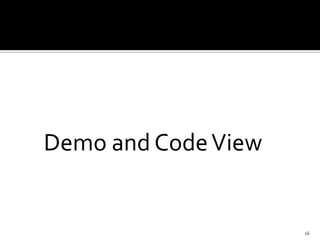 Demo and Code View


                     16
 