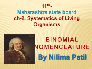 By Nilima Patil
11th-
Maharashtra state board
ch-2. Systematics of Living
Organisms
 