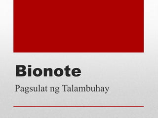 Bionote
Pagsulat ng Talambuhay
 