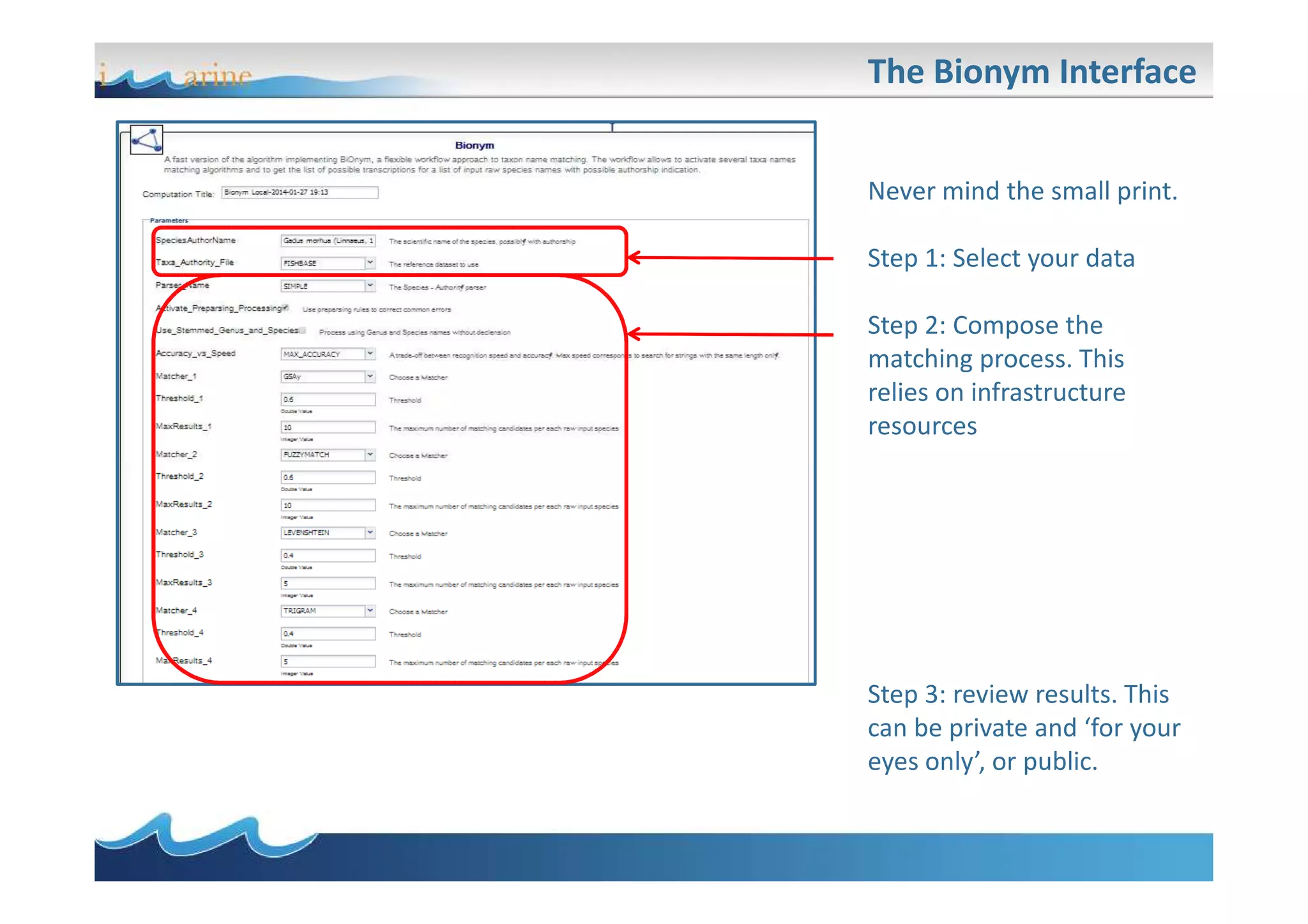 The Bionym Interface
Never mind the small print.
Step 1: Select your data
Step 2: Compose the
matching process. This
relies on infrastructure
resources
Step 3: review results. This
can be private and ‘for your
eyes only’, or public.
 