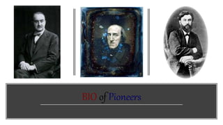 BIO of Pioneers
 