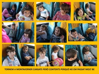 TORNEM A MONTAVERNER CANSATS PERÒ CONTENTS PERQUÈ HO EM PASSAT MOLT BE

 