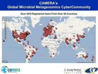 CAMERA’s  Global Microbial Metagenomics CyberCommunity Over 2010 Registered Users From Over 50 Countries 