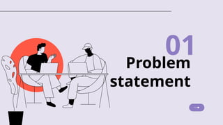 Problem
statement
01
 