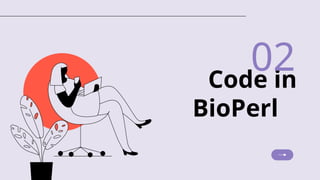 Code in
BioPerl
02
 