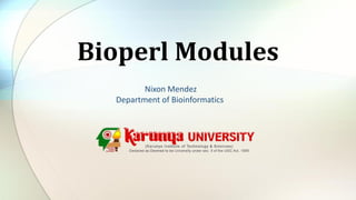 Bioperl Modules
Nixon Mendez
Department of Bioinformatics
 
