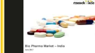 Bio Pharma Market – India
June 2017
Insert Cover Image using Slide Master View
Do not change the aspect ratio or distort the image.
 