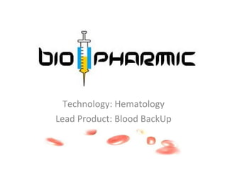 Technology: Hematology Lead Product: Blood BackUp 