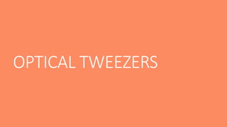 OPTICAL TWEEZERS
 