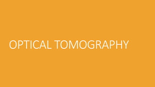 OPTICAL TOMOGRAPHY
 