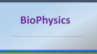 BioPhysics
 