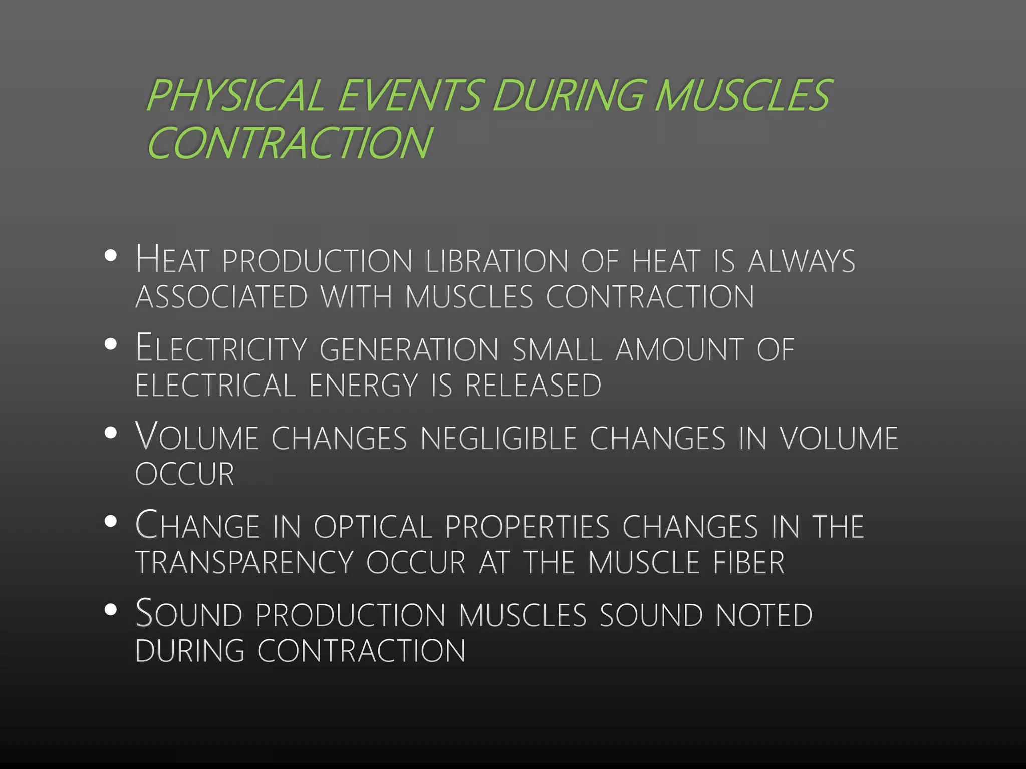 PHYSICAL EVENTS DURING MUSCLES
CONTRACTION
•
•
•
•
•
 