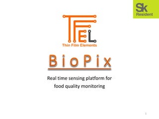 Real time sensing platform for
food quality monitoring
1
 