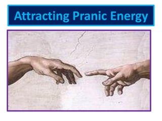 Attracting Pranic Energy
The
hands
 