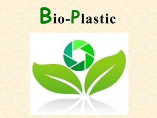 Bio-Plastic
 