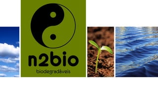 n2bio
biodegradáveis
 
