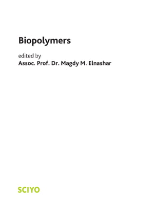 Biopolymers
edited by
Assoc. Prof. Dr. Magdy M. Elnashar
SCIYO
 