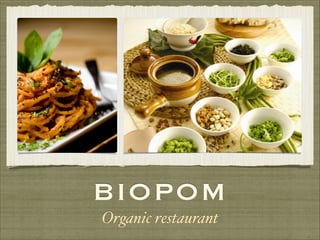 BIOPOM
Organic restaurant
 