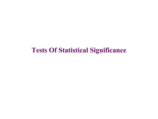 Tests Of Statistical Significance
 