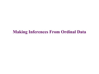 Making Inferences From Ordinal Data
 