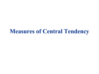 Measures of Central Tendency
 