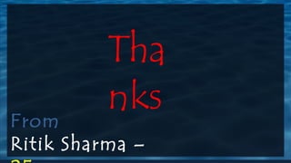 Tha
nksFrom
Ritik Sharma –
 