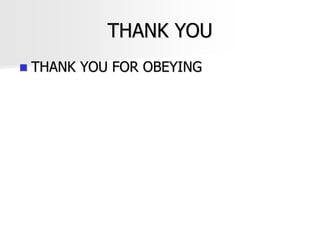THANK YOU
 THANK YOU FOR OBEYING
 