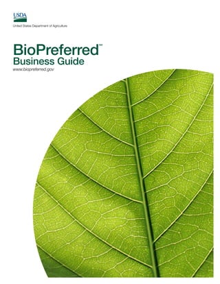 United States Department of Agriculture




BioPreferred
                                          SM




Business Guide
www.biopreferred.gov
 