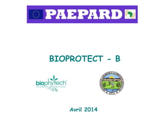 BIOPROTECT - B
Avril 2014
 