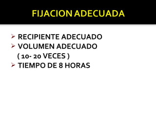  RECIPIENTE ADECUADO
 VOLUMEN ADECUADO
  ( 10- 20 VECES )
 TIEMPO DE 8 HORAS
 