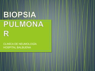 CLINÍCA DE NEUMOLOGÍA
HOSPITAL BALBUENA
 