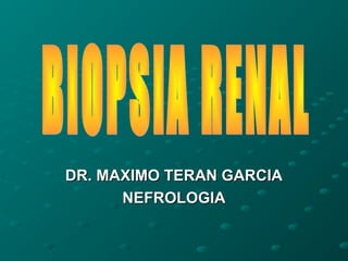 DR. MAXIMO TERAN GARCIA
NEFROLOGIA

 