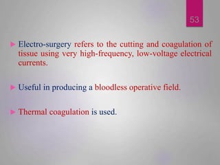  Electro-surgery refers to the cutting and coagulation of
tissue using very high-frequency, low-voltage electrical
curren...