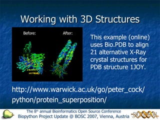 Working with 3D Structures http://www.warwick.ac.uk/go/peter_cock/ python/protein_superposition/ This example (online) use...